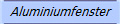 Aluminiumfenster